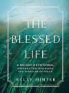 The Blessed Life - A 90-Day Devotional through the Teachings and Miracles of Jesus